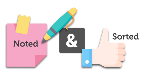 Notepad saying noted and a thumbs up saying sorted